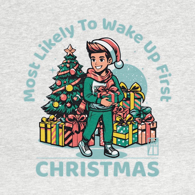 Most Likely to Wake up First Christmas - Family Christmas - Merry Christmas by ArtProjectShop